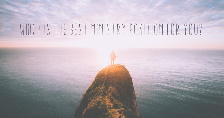 Which Is the Best Ministry Position for You?