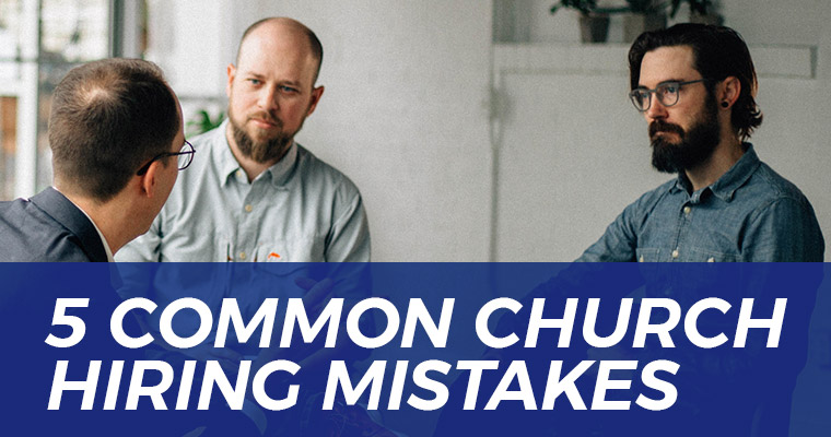 5 Common Church Hiring Mistakes