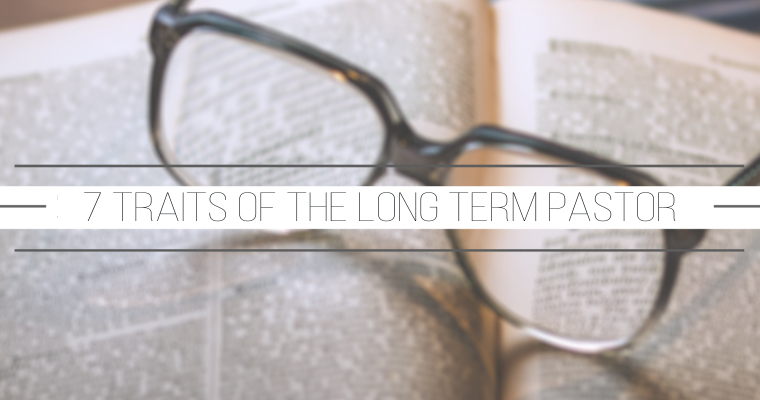 7 Traits of the Long-Term Pastor