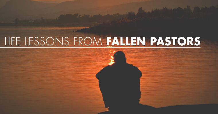 Life Lessons From Fallen Pastors