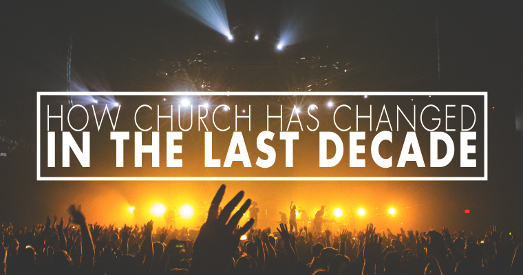 How Church Has Changed in the Last Decade