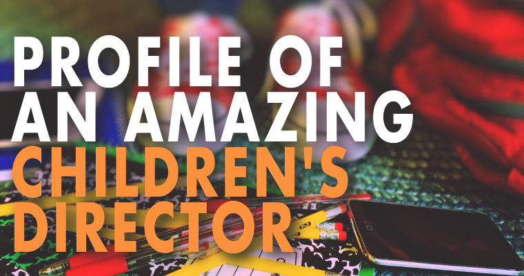 Profile of an Amazing Children's Director
