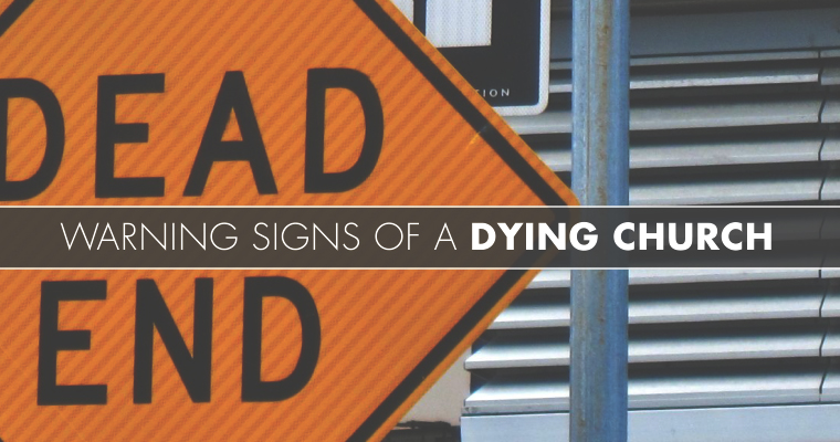 8 Warning Signs of a Dying Church