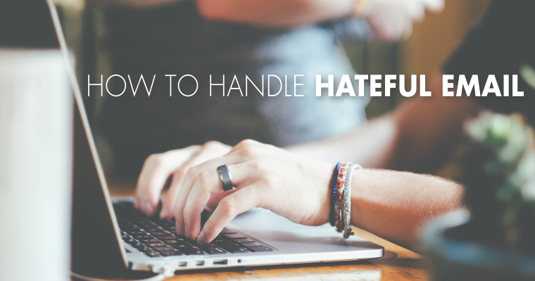 How to Handle Hateful Email