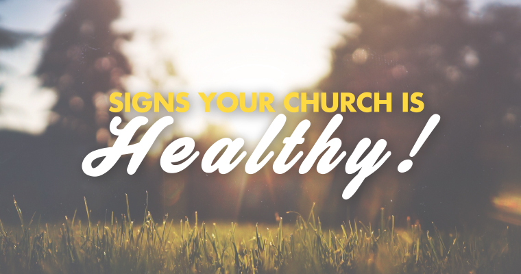 6 Signs Your Church Is Healthy!