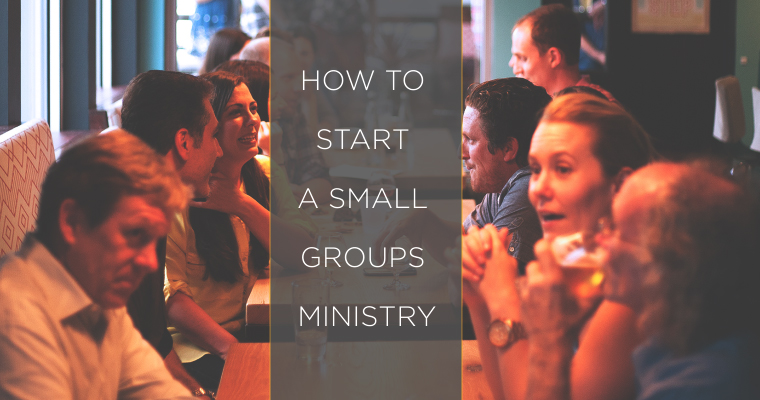How to Start a Small Groups Ministry