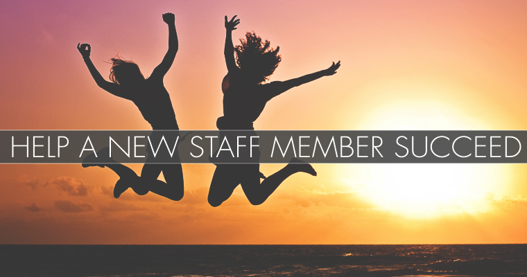 7 Ways to Help a New Staff Member Succeed