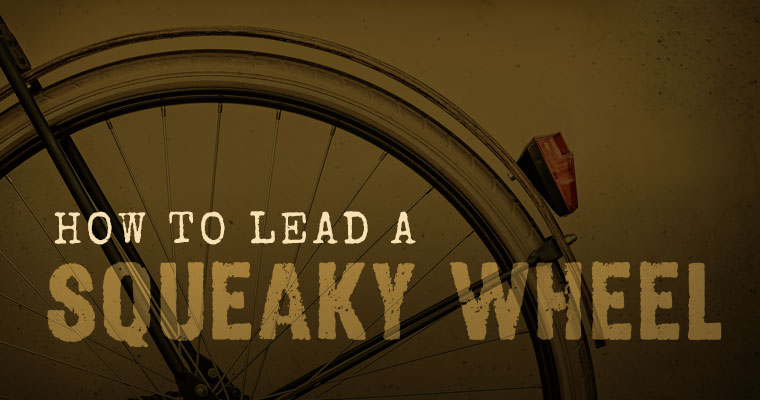 4 Problems With the Squeaky Wheel Approach to Leadership