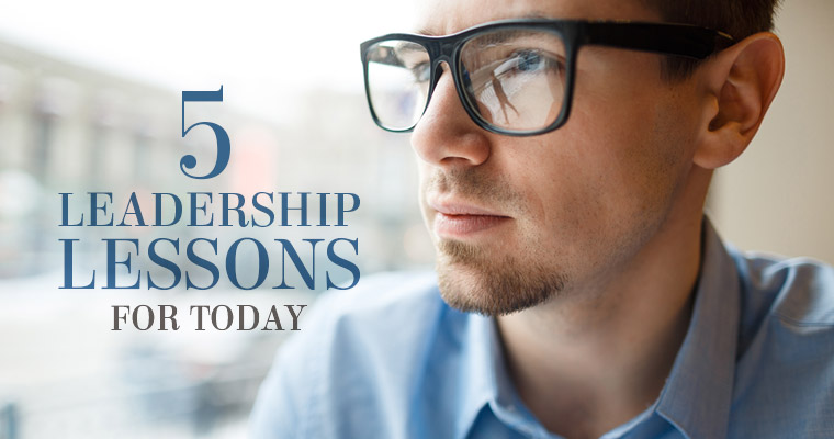 5 Leadership Lessons You Need Today